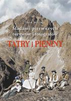 Tatry i Pieniny. Śladami pierwszych turystów... Autor: Majcher Jarek. SmakLiter.pl Okładka książki Tatry i Pieniny. Śladami pierwszych turystów..