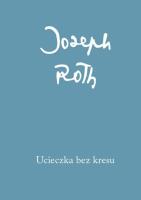 Ucieczka bez kresu. Autor: Roth Joseph. SmakLiter.pl Okładka książki Ucieczka bez kresu