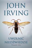 Uwolnić niedźwiedzie. Autor: John Irving. SmakLiter.pl Okładka książki Uwolnić niedźwiedzie