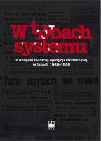 Okładka książki W trybach systemu Z dziejów łódzkiej opozycji studenckiej w latach 1968-1989