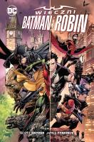 Wieczni Batman i Robin, tom 1. Nowe DC Comics. Autor: Snyder Scott, James Tynion IV. SmakLiter.pl Okładka książki Wieczni Batman i Robin, tom 1. Nowe DC Comics