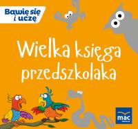 Wielka Księga przedszkolaka. Autor: Opracowanie zbiorowe. SmakLiter.pl Okładka książki Wielka Księga przedszkolaka