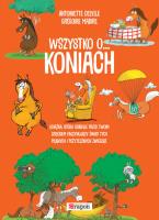 Wszystko o koniach. Autor: Mabire Gregoire Dalylle Antoinette. SmakLiter.pl Okładka książki Wszystko o koniach