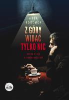Z góry widać tylko nic. Autor: Arek Borowik. SmakLiter.pl Okładka książki Z góry widać tylko nic