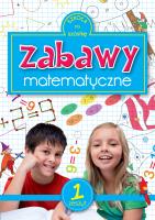 Zabawy matematyczne 1. Autor: Opracowanie zbiorowe. SmakLiter.pl Okładka książki Zabawy matematyczne 1