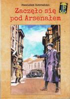 Zaczęło się pod Arsenałem. Autor: Stanisław Jastrzębski. SmakLiter.pl Okładka książki Zaczęło się pod Arsenałem