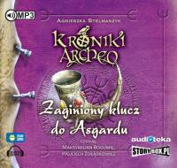 Zaginiony klucz do Asgardu cz. 6 - Kroniki Archeo - Audiobook. Autor: Stelmaszyk Agnieszka. SmakLiter.pl Okładka książki Zaginiony klucz do Asgardu cz. 6 - Kroniki Archeo - Audiobook