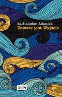 Zawsze jest Wyjście. Autor: Adamiak Stanisław. SmakLiter.pl Okładka książki Zawsze jest Wyjście