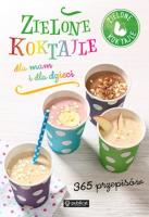 Okładka książki Zielone koktajle dla mam i dla dzieci. 365 przepisów