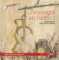 Zwierzęta architekci. Autor: Nassar Daniel, Blasco Julio Antonio. SmakLiter.pl Okładka książki Zwierzęta architekci