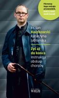 Żyć aż do końca. Autor: Jan Kaczkowski, Jabłońska Katarzyna. SmakLiter.pl Okładka książki Żyć aż do końca
