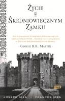Życie w średniowiecznym zamku. Autor: Francis Gies. SmakLiter.pl Okładka książki Życie w średniowiecznym zamku