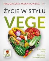 Życie w stylu Vege. Autor: Magdalena Makarowska. SmakLiter.pl Okładka książki Życie w stylu Vege