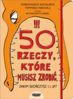 50 rzeczy które musisz zrobić zanim skończysz 13 lat. Autor: Baccalario Pierdomenico, Tommaso Percivale. SmakLiter.pl Okładka książki 50 rzeczy które musisz zrobić zanim skończysz 13 lat