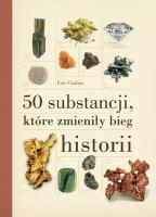 50 substancji, które zmieniły bieg historii. Autor: Eric Chaline. SmakLiter.pl Okładka książki 50 substancji, które zmieniły bieg historii
