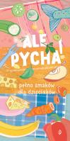 Ale pycha! Pełno smaków dla dzieciaków. Autor: Katarzyna Biegańska. SmakLiter.pl Okładka książki Ale pycha! Pełno smaków dla dzieciaków