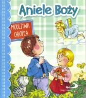 Aniele Boży. Modlitwa chłopca. Autor: Anna Wojciechowska (red.). SmakLiter.pl Okładka książki Aniele Boży. Modlitwa chłopca
