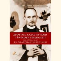 Apostoł Kazachstanu i Świadek Ewangelii. Autor: ks. Aleksander Posacki SJ. SmakLiter.pl Okładka książki Apostoł Kazachstanu i Świadek Ewangelii