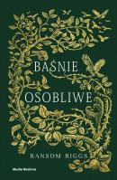 Baśnie osobliwe. Autor: Ransom Riggs, Davidson Andrew. SmakLiter.pl Okładka książki Baśnie osobliwe