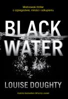 Black Water. Autor: Louise Doughty. SmakLiter.pl Okładka książki Black Water