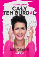Cały ten burdel. Autor: Joanna Kajstura. SmakLiter.pl Okładka książki Cały ten burdel