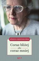 Coraz bliżej albo coraz mniej. Autor: Hennelowa Józefa. SmakLiter.pl Okładka książki Coraz bliżej albo coraz mniej