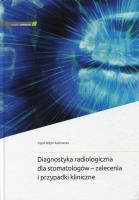 Diagnostyka radiologiczna dla stomatologów - zalecenia i przypadki kliniczne. Autor: Różyło-Kalinowska Ingrid. SmakLiter.pl Okładka książki Diagnostyka radiologiczna dla stomatologów - zalecenia i przypadki kliniczne