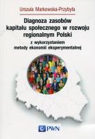 Okładka książki Diagnoza zasobów kapitału społecznego w rozwoju regionalnym Polski z wykorzystaniem metody ekonomii eksperymentalnej