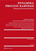 Dynamika procesu karnego Podręcznik do konwersatoriów. Autor: Magdalena Błaszyk, Zaborek Michał, Sara Dobrzańska, Janusz-Pohl Barbara, Karlik Piotr, Aleksandra Królikowska, Kusak Martyna, Orfin Agnieszka, Martyna Ostrzycka, Paluszkiewicz Hanna, Zamroczyńska Magdalena. SmakLiter.pl Okładka książki Dynamika procesu karnego Podręcznik do konwersatoriów
