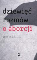 Dziewięć rozmów o aborcji. Autor: Katarzyna Skrzydłowska-Kalukin, Krystyna Romanowska. SmakLiter.pl Okładka książki Dziewięć rozmów o aborcji