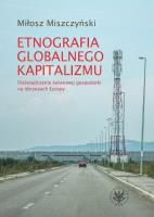 Etnografia globalnego kapitalizmu. Autor: Miszczyński Miłosz. SmakLiter.pl Okładka książki Etnografia globalnego kapitalizmu