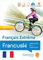 Francuski. Français Extrême. Autor: Bourstein M, Chrétien T, Chwalik A, Cuny Flore, Wendzikowska Anna, Jagiełłowicz L, Jodłowiec A, Korwin-Mikke Janusz. SmakLiter.pl Okładka książki Francuski. Français Extrême