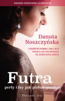 Futra perły i łzy jak piołun gorzkie. Autor: Noszczyńska Danuta. SmakLiter.pl Okładka książki Futra perły i łzy jak piołun gorzkie