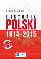 Historia Polski 1914–2015. Autor: Roszkowski Wojciech. SmakLiter.pl Okładka książki Historia Polski 1914–2015