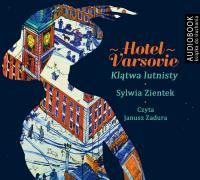 Hotel Varsovie Klątwa Lutnisty - Audiobook. Autor: Zientek Sylwia, Janusz Zadura (czyt.). SmakLiter.pl Okładka książki Hotel Varsovie Klątwa Lutnisty - Audiobook