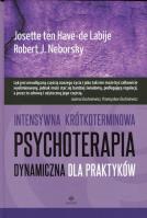 Intensywna krótkoterminowa psychoterapia dynamiczna dla praktyków. Autor: Josette ten Have-de Labije, Robert J. Neborsky. SmakLiter.pl Okładka książki Intensywna krótkoterminowa psychoterapia dynamiczna dla praktyków