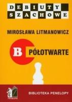 Jak rozpocząć partię szachową, część B półotwarte. Autor: Mirosław Limanowicz. SmakLiter.pl Okładka książki Jak rozpocząć partię szachową, część B półotwarte