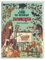Jak to działa? Zwierzęta. Autor: Nikola Kucharska. SmakLiter.pl Okładka książki Jak to działa? Zwierzęta