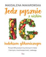 Jedz pysznie z niskim indeksem glikemicznym. Autor: Magdalena Makarowska. SmakLiter.pl Okładka książki Jedz pysznie z niskim indeksem glikemicznym