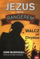 Jezus był rangerem Walcz jak Chrystus. Autor: McDougall John. SmakLiter.pl Okładka książki Jezus był rangerem Walcz jak Chrystus