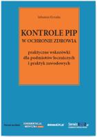 Okładka książki Kontrole PIP w ochronie zdrowia - praktyczne wskazówki dla podmiotów leczniczych i praktyk zawodowych