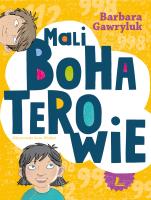 Mali bohaterowie. Autor: Barbara Gawryluk. SmakLiter.pl Okładka książki Mali bohaterowie