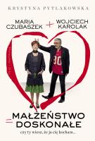 Małżeństwo doskonałe. Czy ty wiesz,że ja cię kocha. Autor: Karolak Wojciech, Krystyna Pytlakowska. SmakLiter.pl Okładka książki Małżeństwo doskonałe. Czy ty wiesz,że ja cię kocha