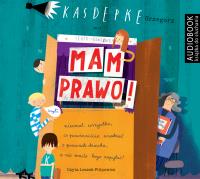 Mam prawo - Audiobook. Autor: Grzegorz Kasdepke, Leszek Filipowicz. SmakLiter.pl Okładka książki Mam prawo - Audiobook