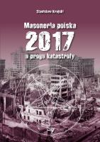 Masoneria polska 2017 U progu katastrofy. Autor: Krajski Stanisław. SmakLiter.pl Okładka książki Masoneria polska 2017 U progu katastrofy