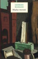 Między murami Pięć historii ferraryjskich. Autor: Giorgio Bassani. SmakLiter.pl Okładka książki Między murami Pięć historii ferraryjskich