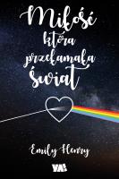 Miłość, która przełamała świat. Autor: Emily Henry. SmakLiter.pl Okładka książki Miłość, która przełamała świat