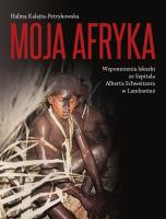 Moja Afryka. Autor: Halina Kalejta-Petrykowska. SmakLiter.pl Okładka książki Moja Afryka