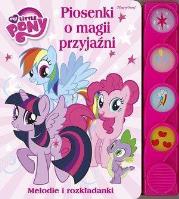 My Little Pony. Piosenki o magii i przyjaźni. Autor: praca zbiorowa. SmakLiter.pl Okładka książki My Little Pony. Piosenki o magii i przyjaźni