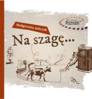 Na szagę.... Autor: Małgorzata Jańczak. SmakLiter.pl Okładka książki Na szagę...
